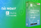 Tải và cài đặt Avira Phantom Vpn Pro phần mềm đổi IP cao cấp